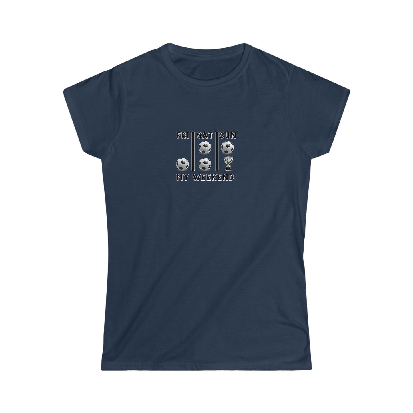 Soccer Trophy- My Weekend- Women's Softstyle Tee (ST-NCP-21-505W)