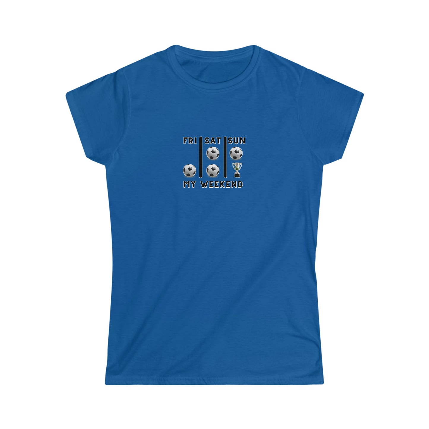 Soccer Trophy- My Weekend- Women's Softstyle Tee (ST-NCP-21-505W)
