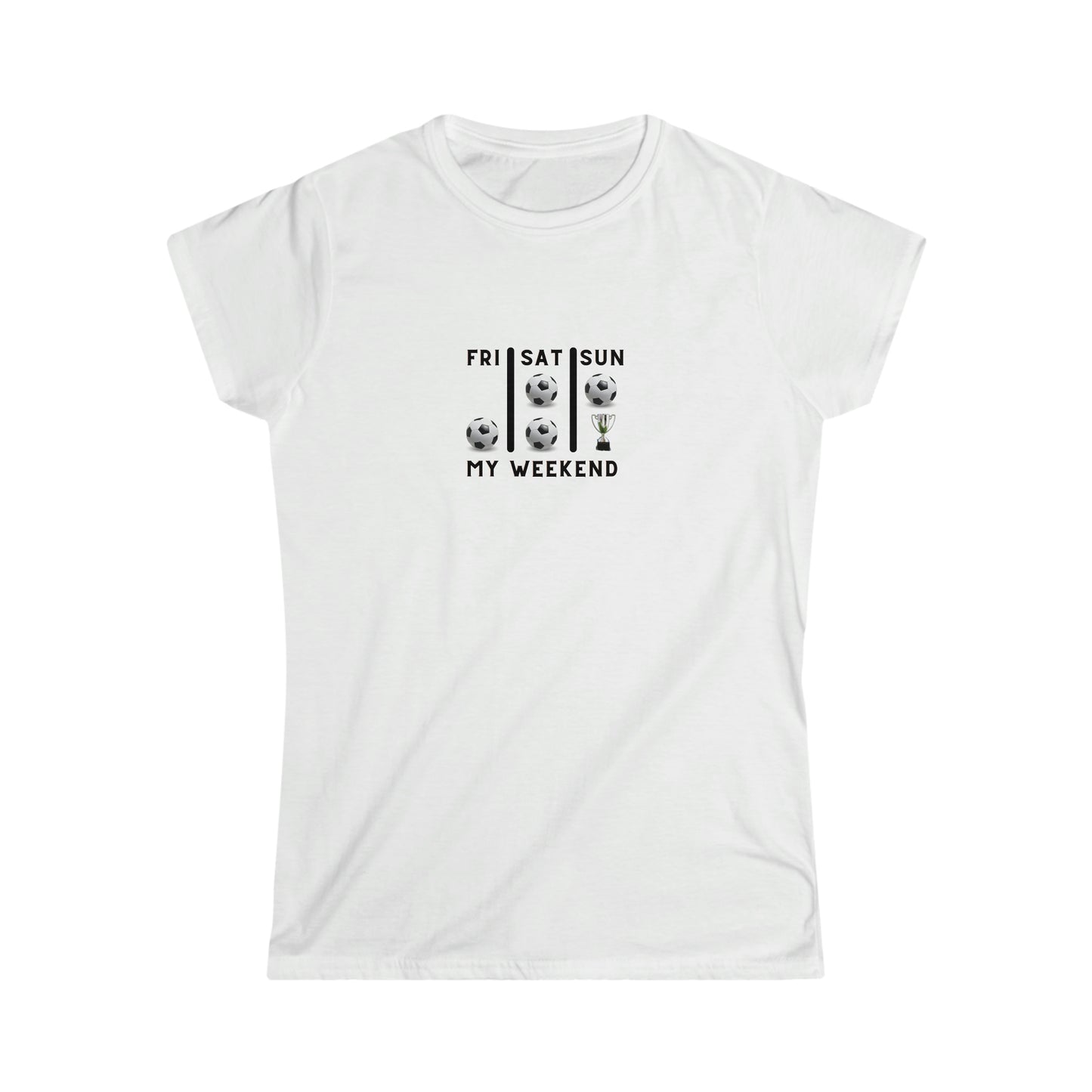 Soccer Trophy- My Weekend- Women's Softstyle Tee (ST-NCP-21-505W)